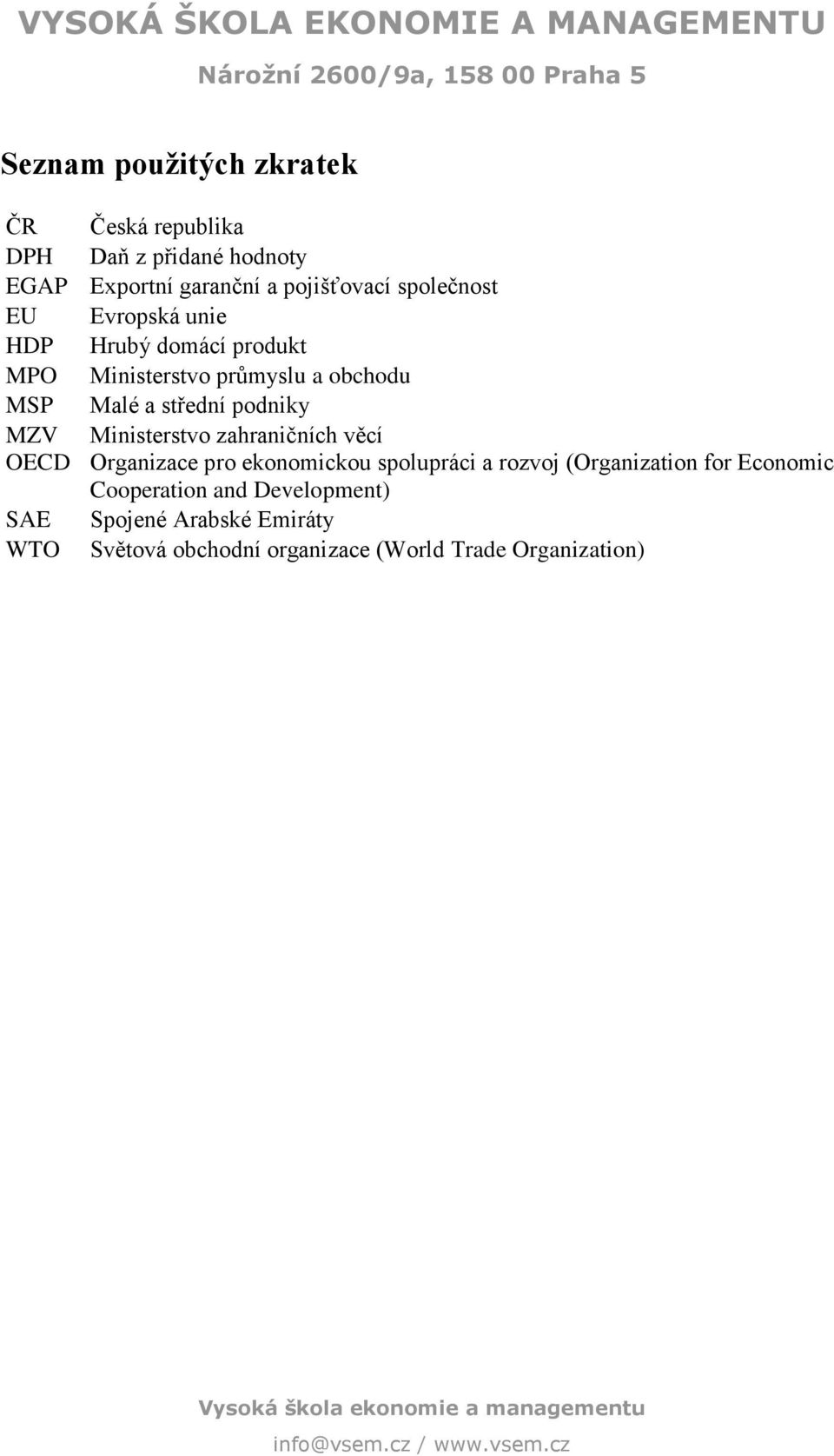 zahraničních věcí OECD Organizace pro ekonomickou spolupráci a rozvoj (Organization for Economic Cooperation and Development)