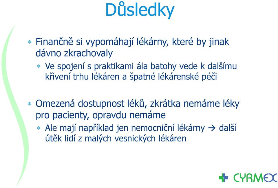 lékárenské péči Omezená dostupnost léků, zkrátka nemáme léky pro pacienty, opravdu