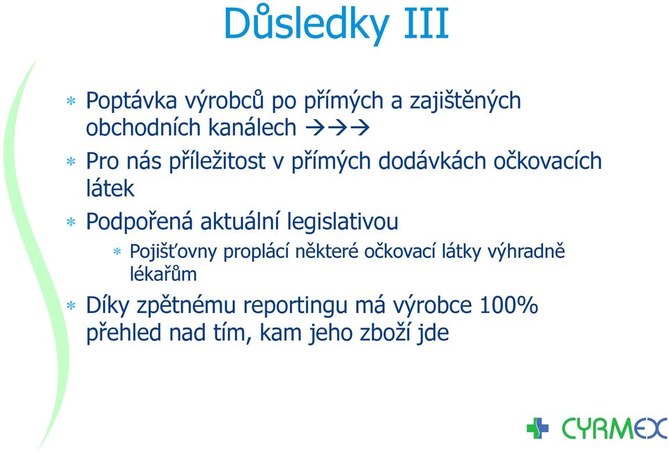 aktuální legislativou Pojišťovny proplácí některé očkovací látky výhradně