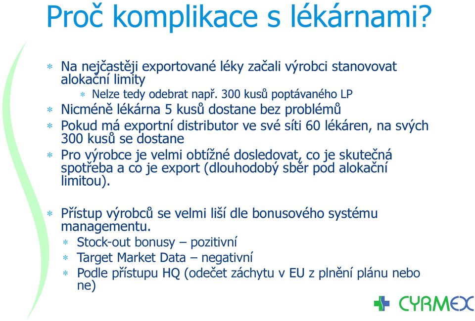 dostane Pro výrobce je velmi obtížné dosledovat, co je skutečná spotřeba a co je export (dlouhodobý sběr pod alokační limitou).