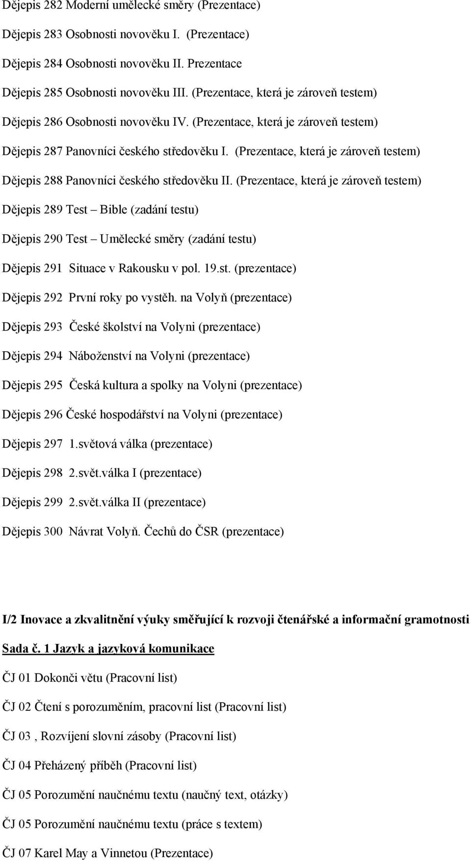 (Prezentace, která je zároveň testem) Dějepis 288 Panovníci českého středověku II.