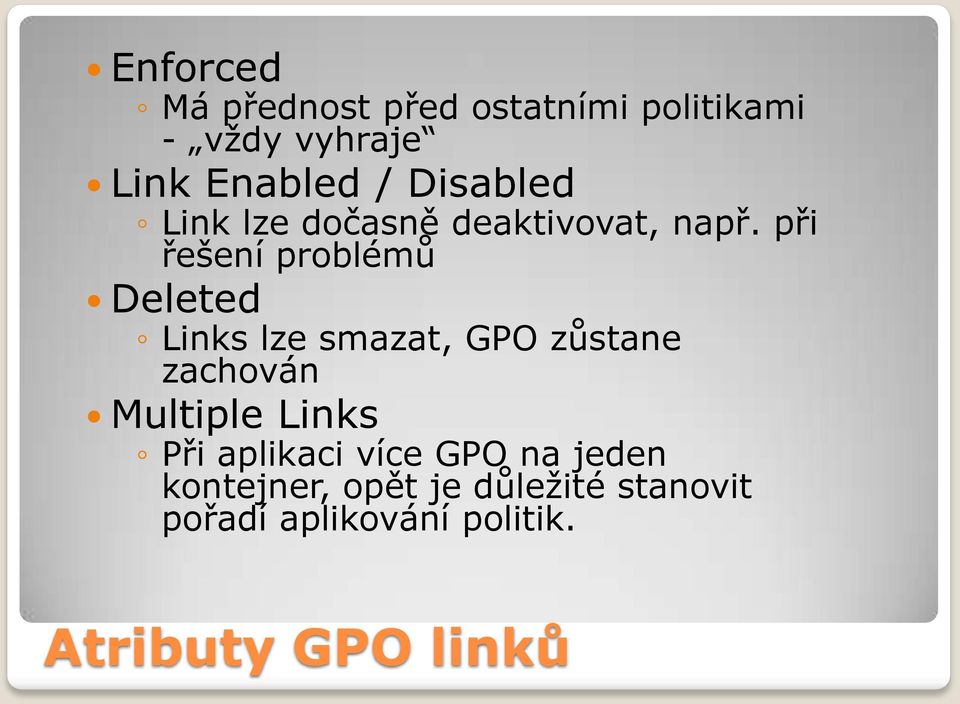 při řešení problémů Deleted Links lze smazat, GPO zůstane zachován Multiple