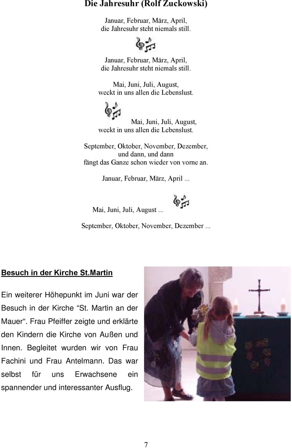 .. Mai, Juni, Juli, August... September, Oktober, November, Dezember... Besuch in der Kirche St.Martin Ein weiterer Höhepunkt im Juni war der Besuch in der Kirche St. Martin an der Mauer.
