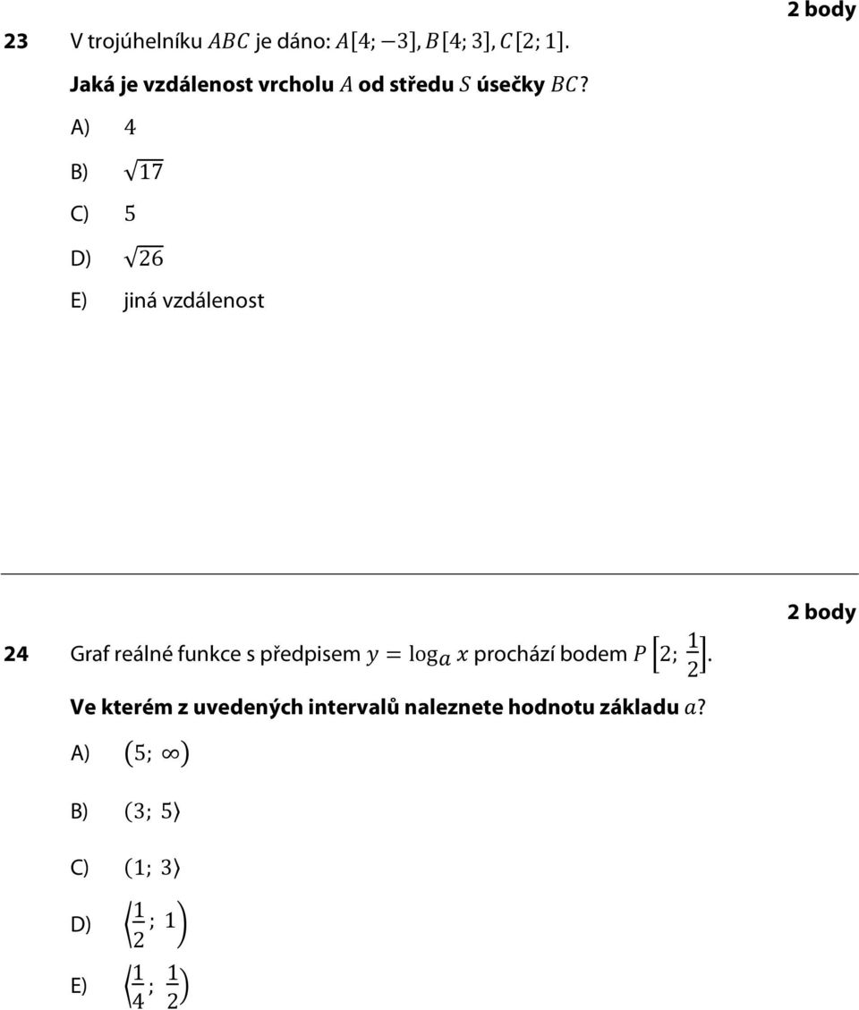 2 body A) B) C) D) E) 4 17 5 26 jiná vzdálenost 2 body 24 Graf reálné funkce