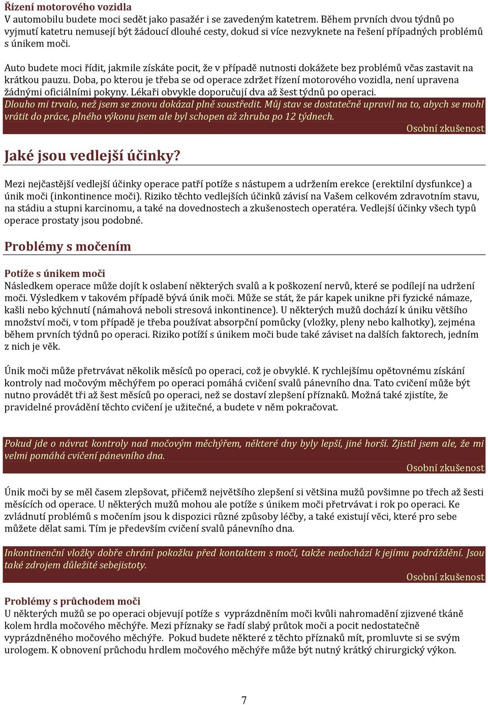 Auto budete moci řídit, jakmile získáte pocit, že v případě nutnosti dokážete bez problémů včas zastavit na krátkou pauzu.
