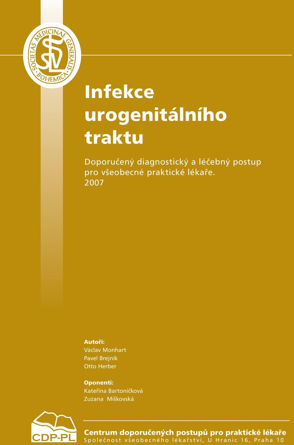 2007 Autoři: Václav Monhart Pavel Brejník Otto Herber Oponenti: Kateřina Bartoníčková