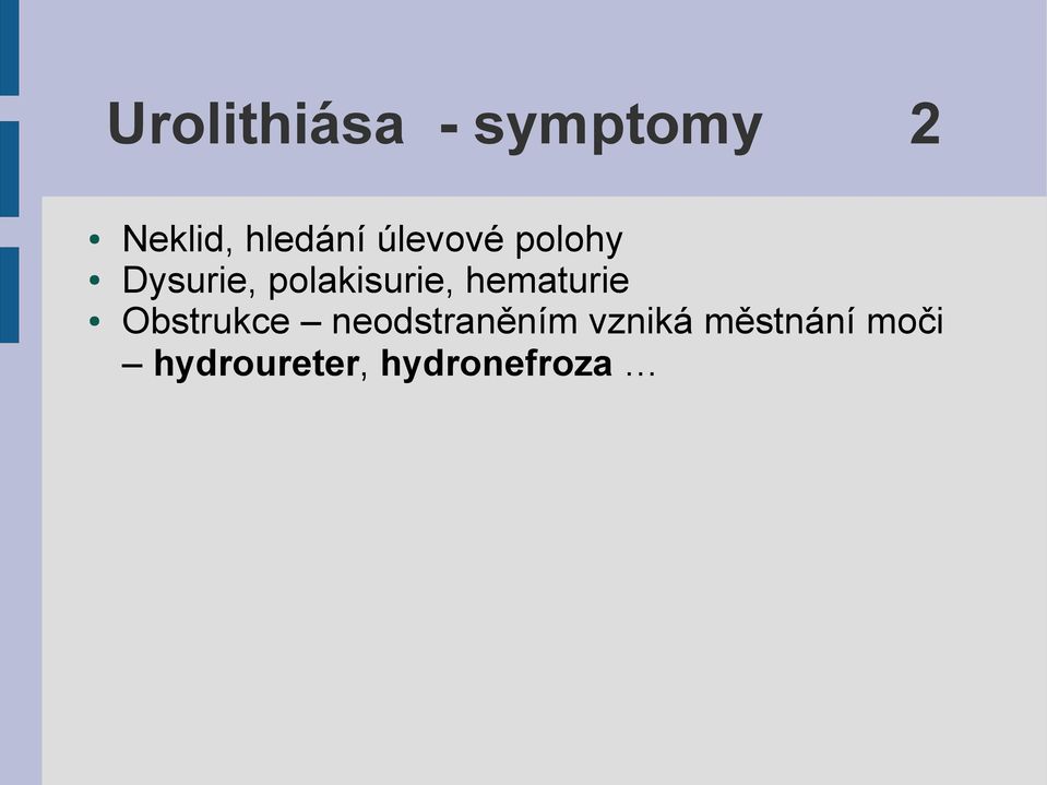 polakisurie, hematurie Obstrukce