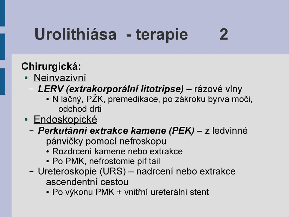 (PEK) z ledvinné pánvičky pomocí nefroskopu Rozdrcení kamene nebo extrakce Po PMK, nefrostomie pif