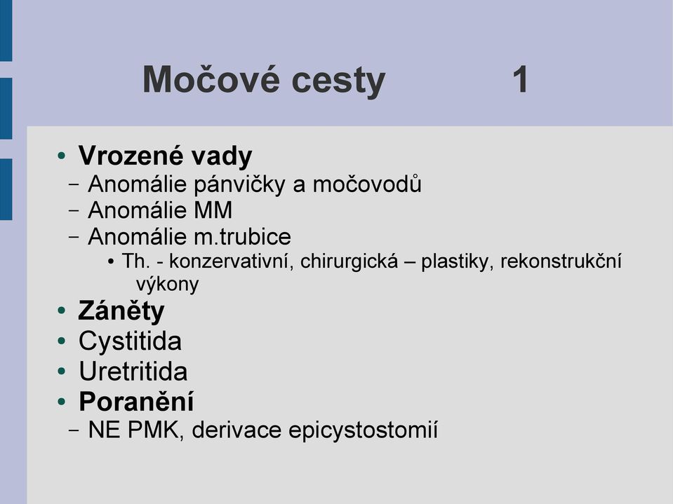 - konzervativní, chirurgická plastiky, rekonstrukční