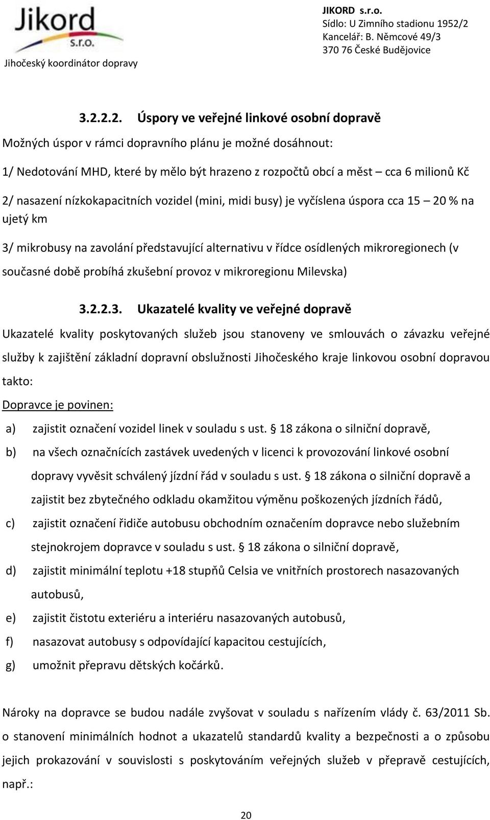 probíhá zkušební provoz v mikroregionu Milevska) 3.