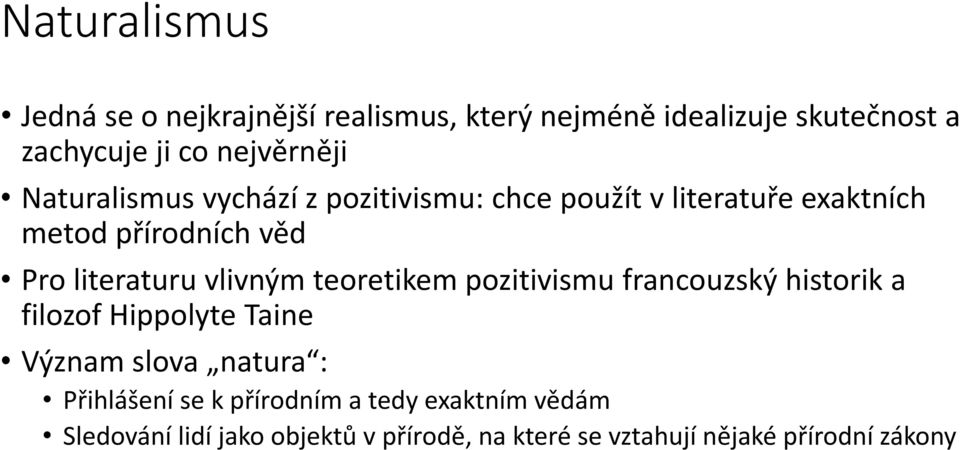vlivným teoretikem pozitivismu francouzský historik a filozof Hippolyte Taine Význam slova natura : Přihlášení