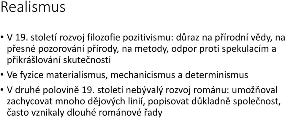 metody, odpor proti spekulacím a přikrášlování skutečnosti Ve fyzice materialismus,