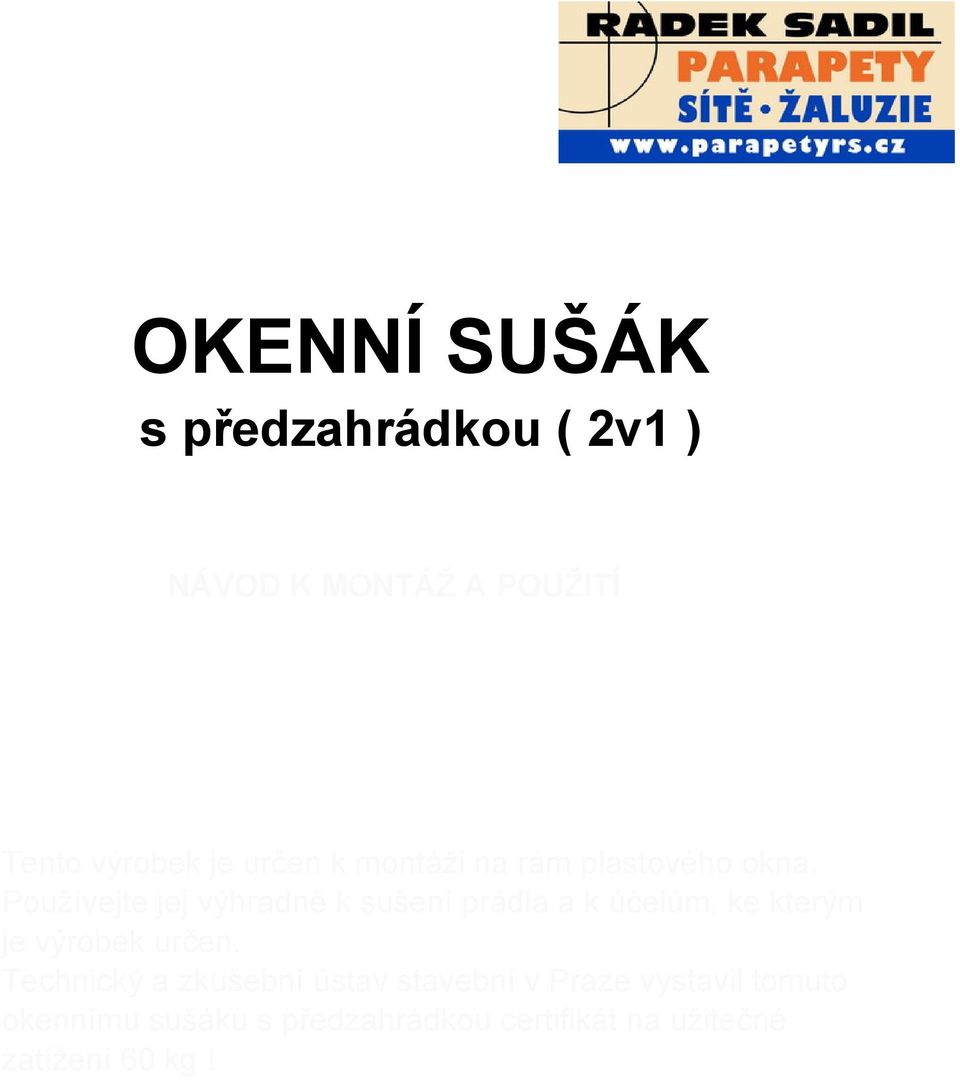 Používejte jej výhradně k sušení prádla a k účelům, ke kterým je výrobek určen.