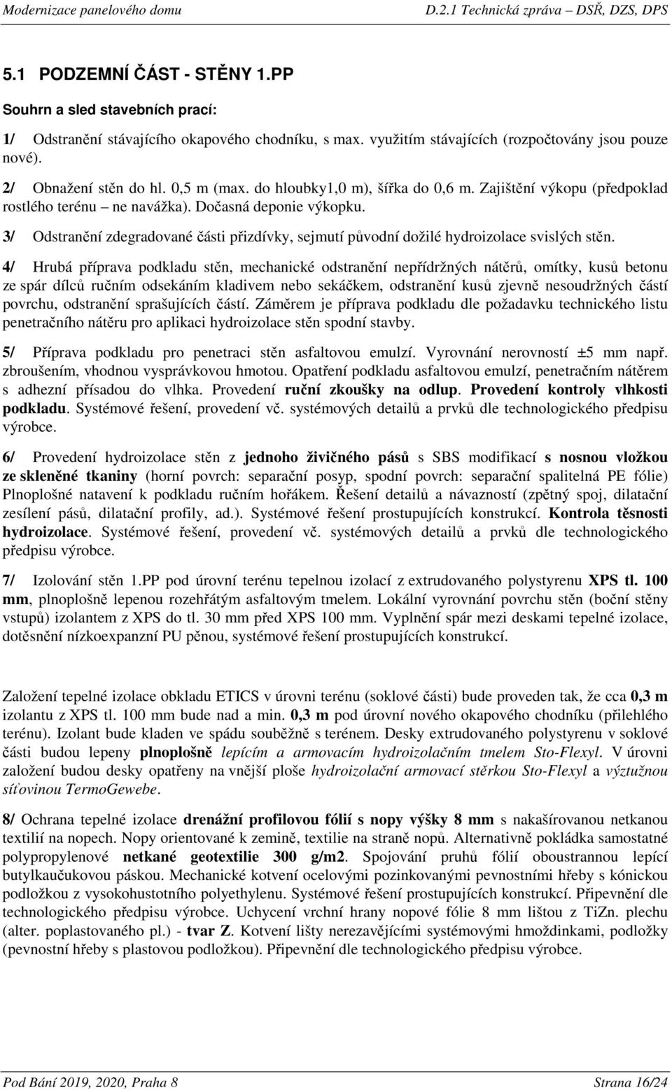 3/ Odstranění zdegradované části přizdívky, sejmutí původní dožilé hydroizolace svislých stěn.