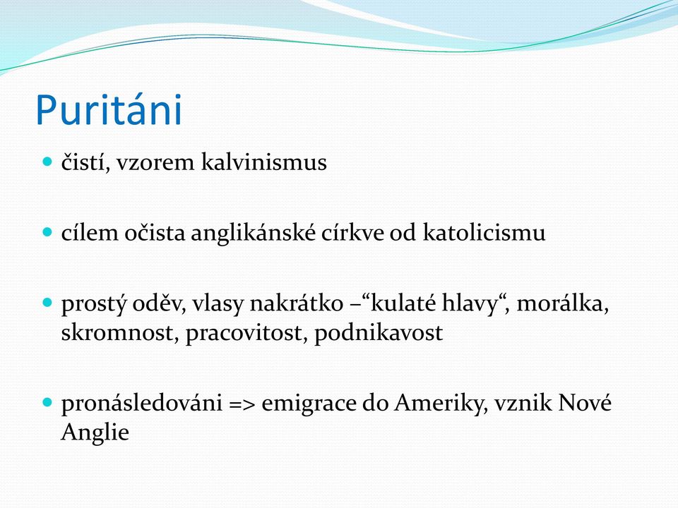 nakrátko kulaté hlavy, morálka, skromnost, pracovitost,