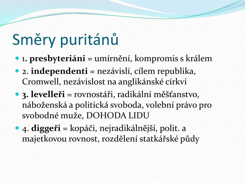 levelleři = rovnostáři, radikální měšťanstvo, náboženská a politická svoboda, volební právo