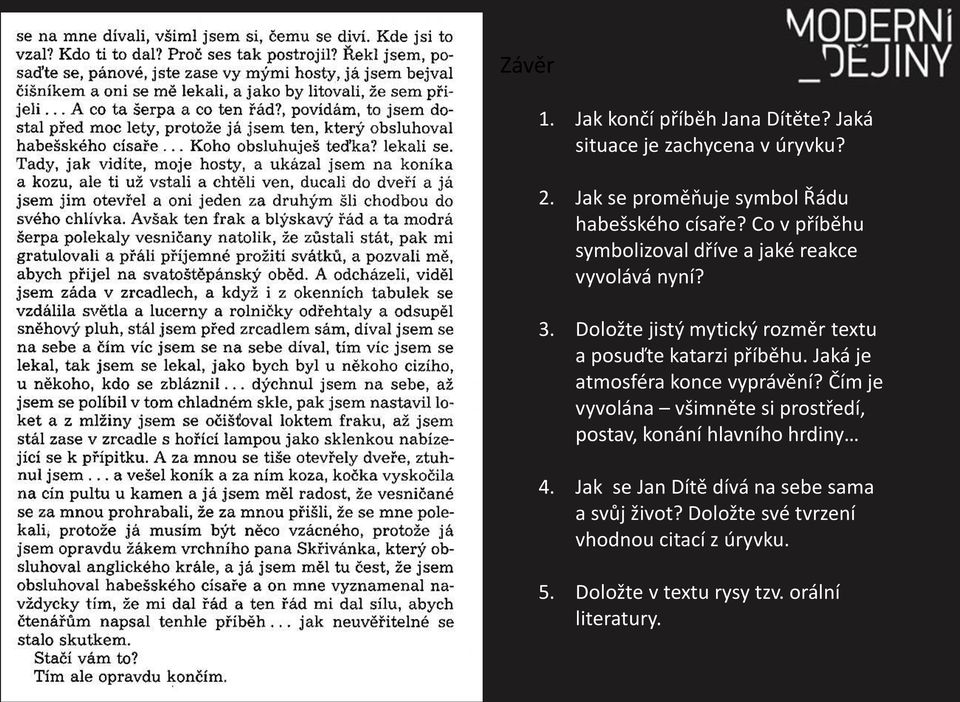 Jaká je atmosféra konce vyprávění? Čím je vyvolána všimněte si prostředí, postav, konání hlavního hrdiny 4.