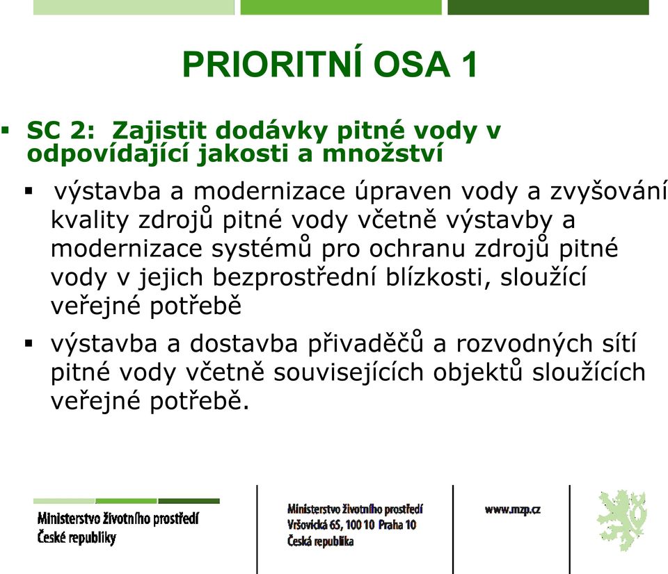 systémů pro ochranu zdrojů pitné vody v jejich bezprostřední blízkosti, sloužící veřejné potřebě