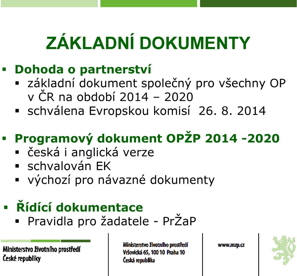 2014 Programový dokument OPŽP 2014-2020 česká i anglická verze schvalován