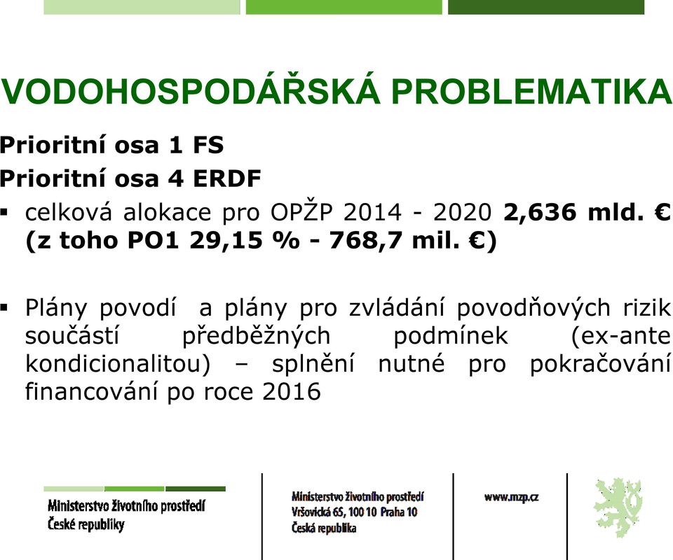) Plány povodí a plány pro zvládání povodňových rizik součástí předběžných