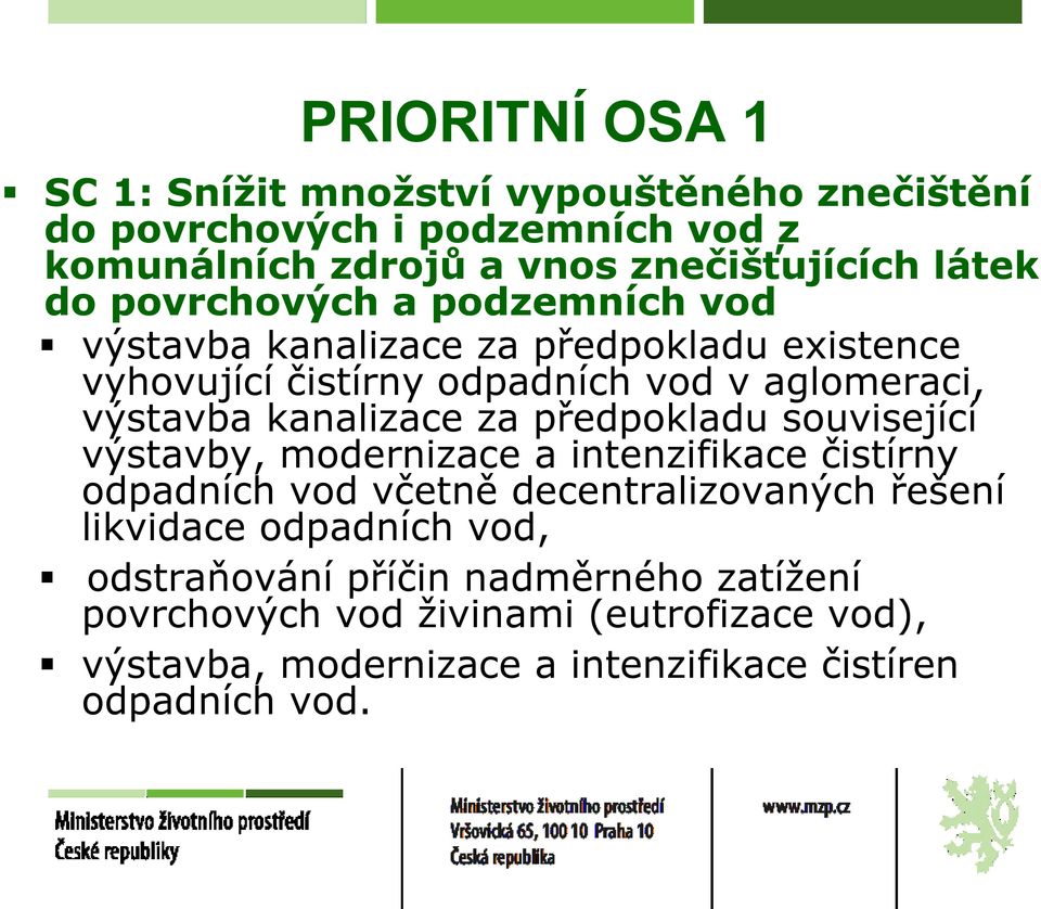 za předpokladu související výstavby, modernizace a intenzifikace čistírny odpadních vod včetně decentralizovaných řešení likvidace odpadních