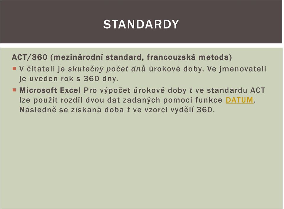 Microsoft Excel Pro výpočet úrokové doby t ve standardu ACT lze použít rozdíl