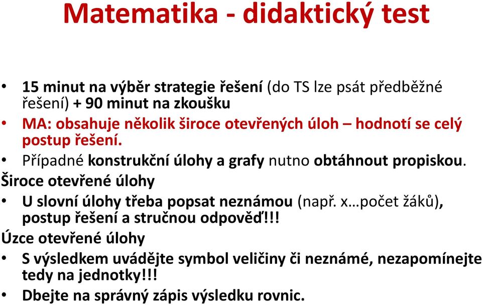 Případné konstrukční úlohy a grafy nutno obtáhnout propiskou. Široce otevřené úlohy U slovní úlohy třeba popsat neznámou (např.