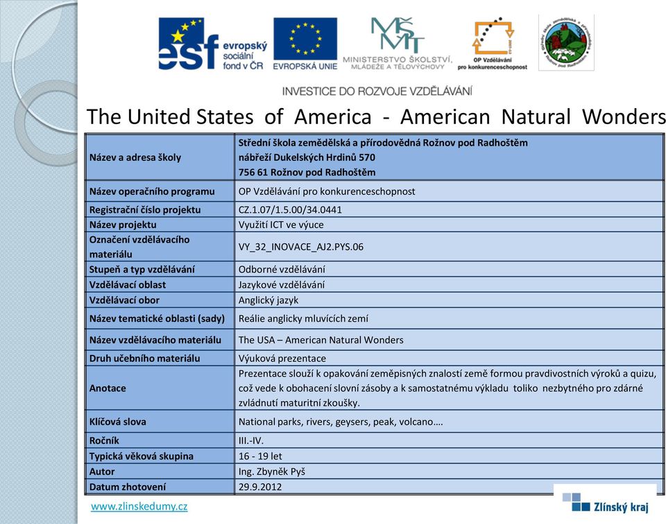 9.2012 The USA American Natural Wonders Prezentace slouží k opakování zeměpisných znalostí země formou