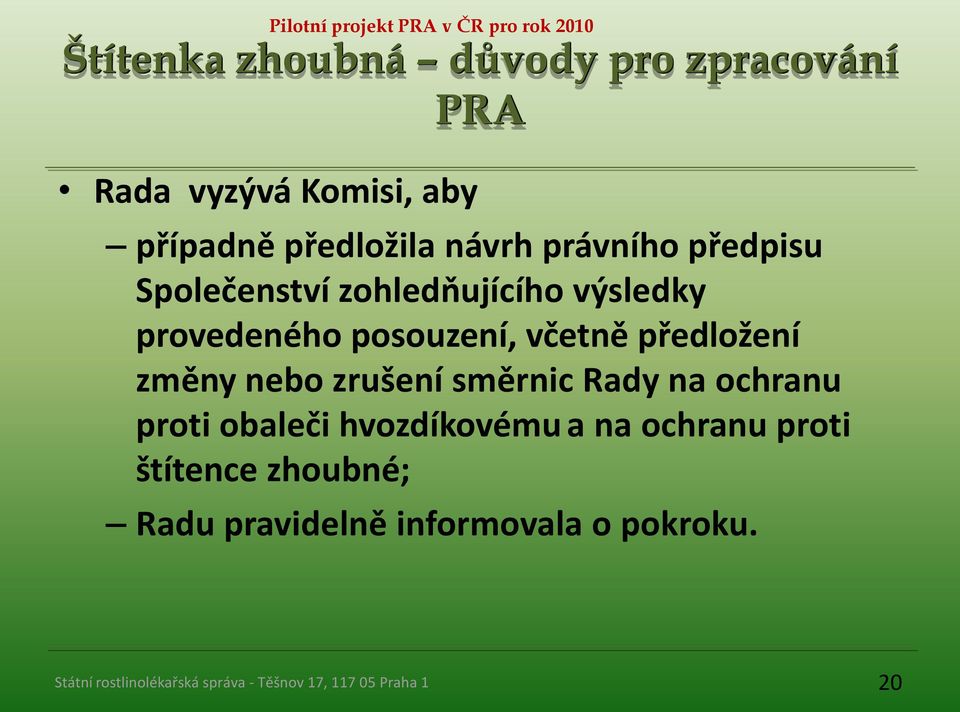 včetně předložení změny nebo zrušení směrnic Rady na ochranu proti obaleči