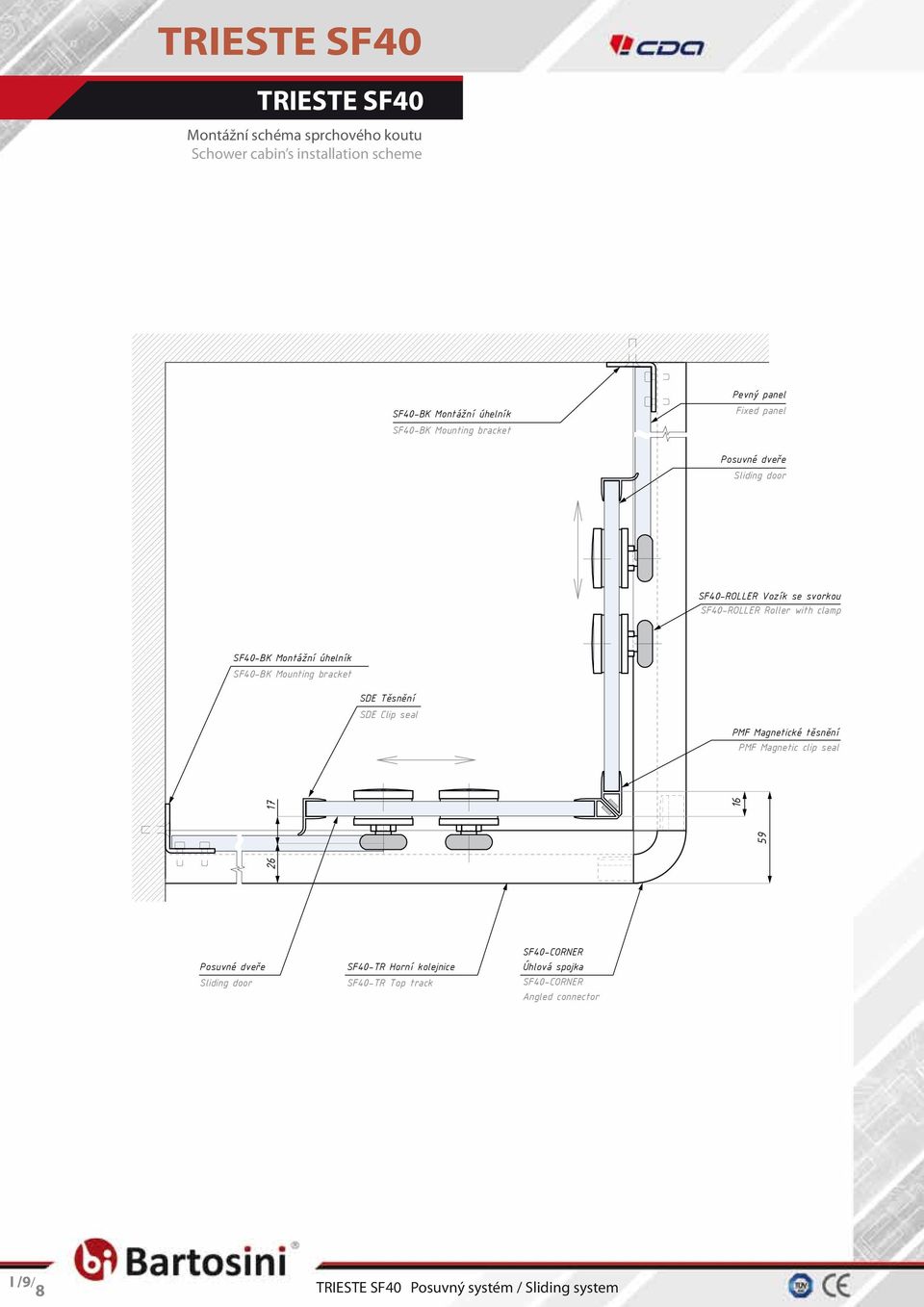 Montážní úhelník SF40-BK Mounting bracket SDE Těsnění SDE Clip seal PMF Magnetické těsnění PMF Magnetic clip seal 26 7 6 59