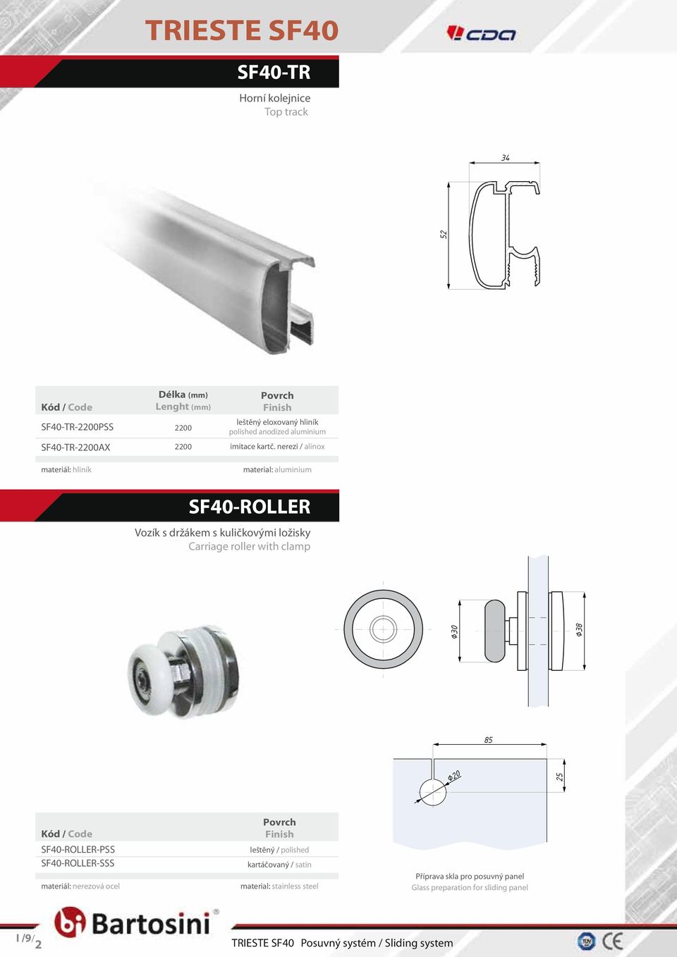 roller with clamp 30 38 85 25 52 SF40-TR-2200PSS 2200 20 SF40-ROLLER-PSS SF40-ROLLER-SSS materiál: nerezová ocel