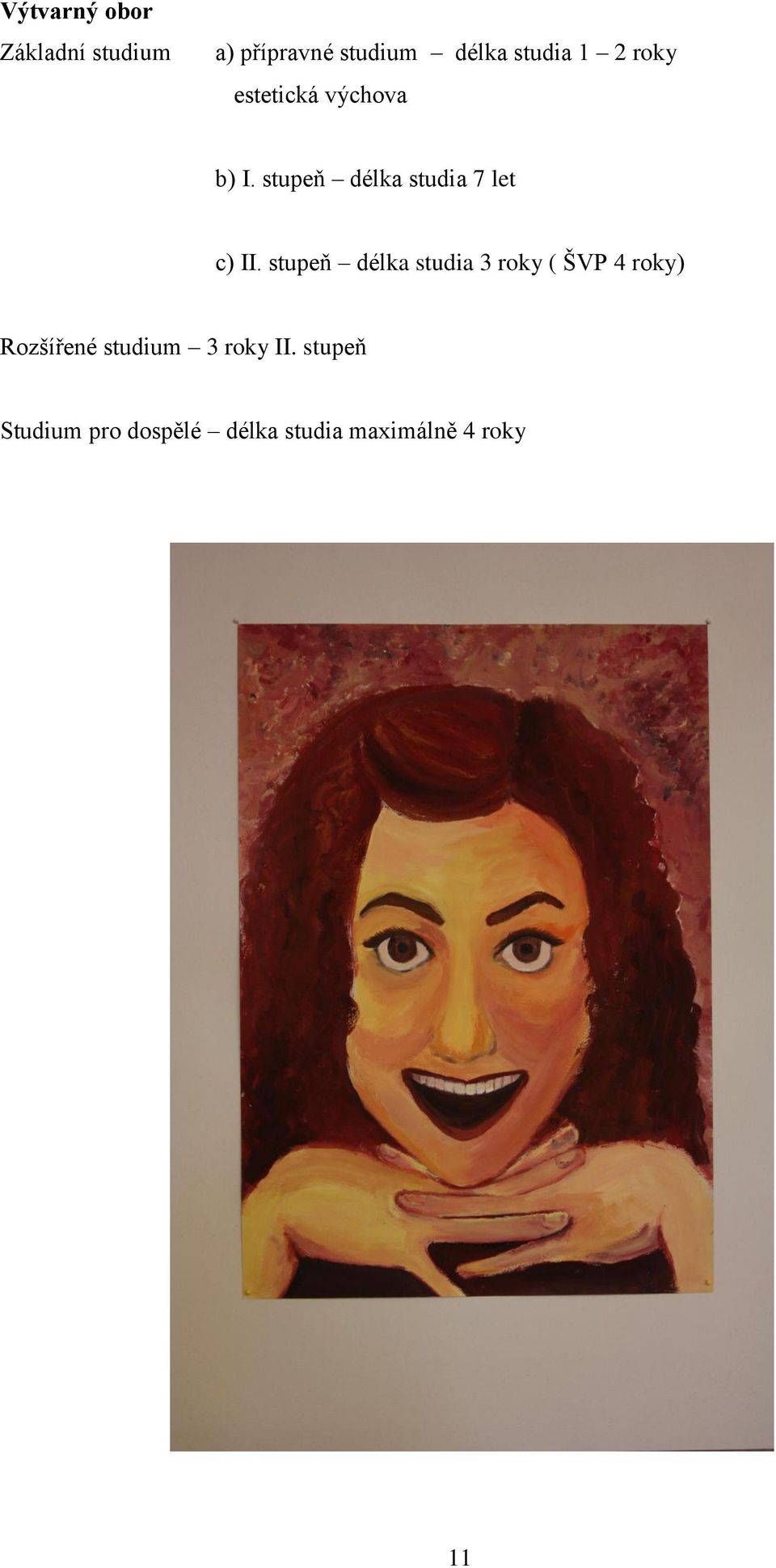 stupeň délka studia 3 roky ( ŠVP 4 roky) Rozšířené studium 3