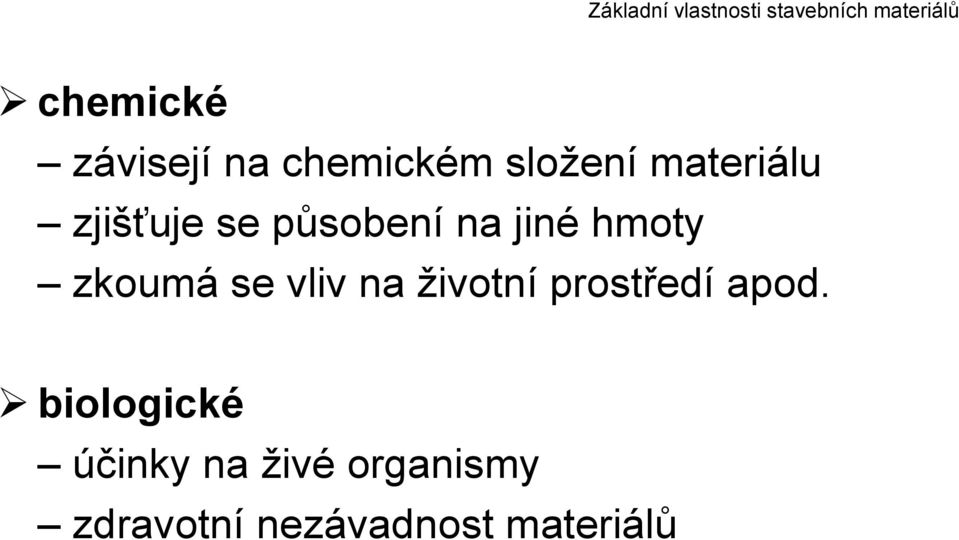 jiné hmoty zkoumá se vliv na životní prostředí apod.