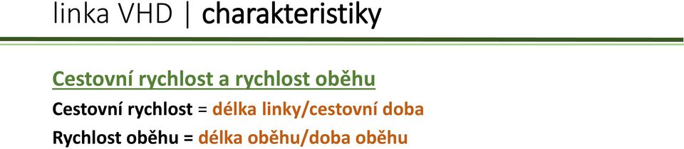 rychlost = délka linky/cestovní doba