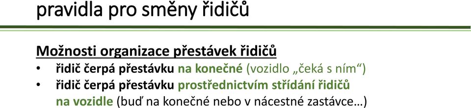 ním ) řidič čerpá přestávku prostřednictvím střídání