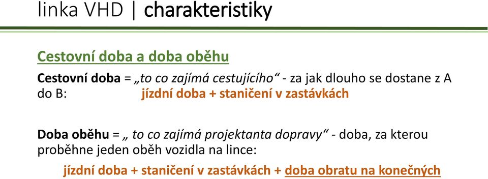 zastávkách Doba oběhu = to co zajímá projektanta dopravy - doba, za kterou proběhne