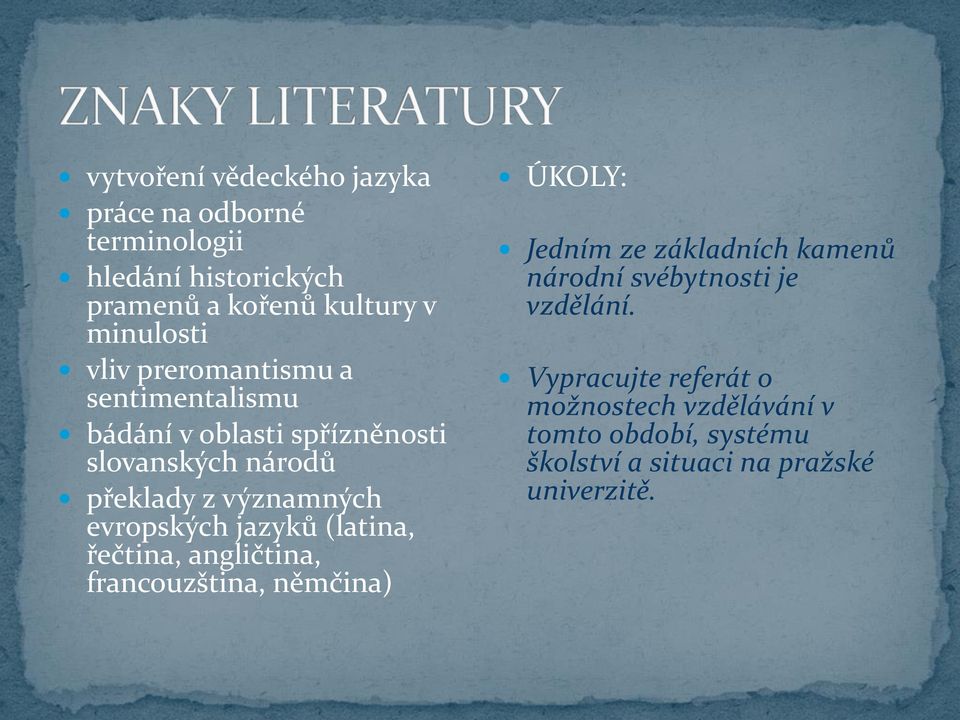 evropských jazyků (latina, řečtina, angličtina, francouzština, němčina) ÚKOLY: Jedním ze základních kamenů národní