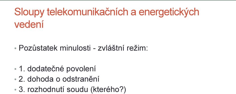 režim: 1. dodatečné povolení 2.