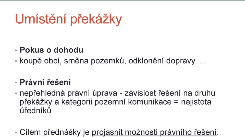 závislost řešení na druhu překážky a kategorii pozemní komunikace