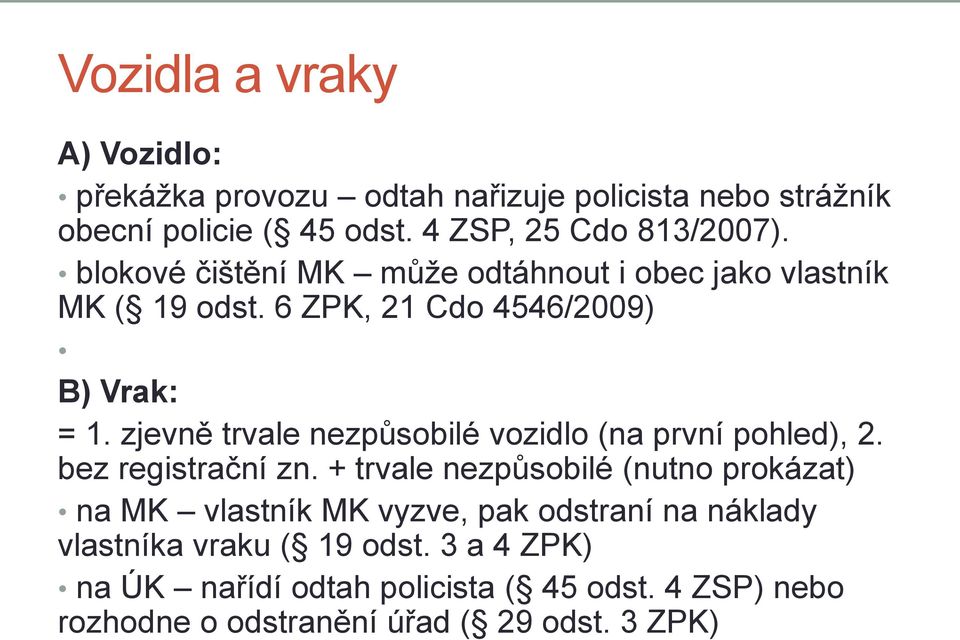 zjevně trvale nezpůsobilé vozidlo (na první pohled), 2. bez registrační zn.