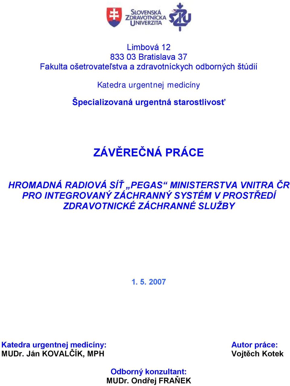 MINISTERSTVA VNITRA ČR PRO INTEGROVANÝ ZÁCHRANNÝ SYSTÉM V PROSTŘEDÍ ZDRAVOTNICKÉ ZÁCHRANNÉ SLUŽBY 1. 5.