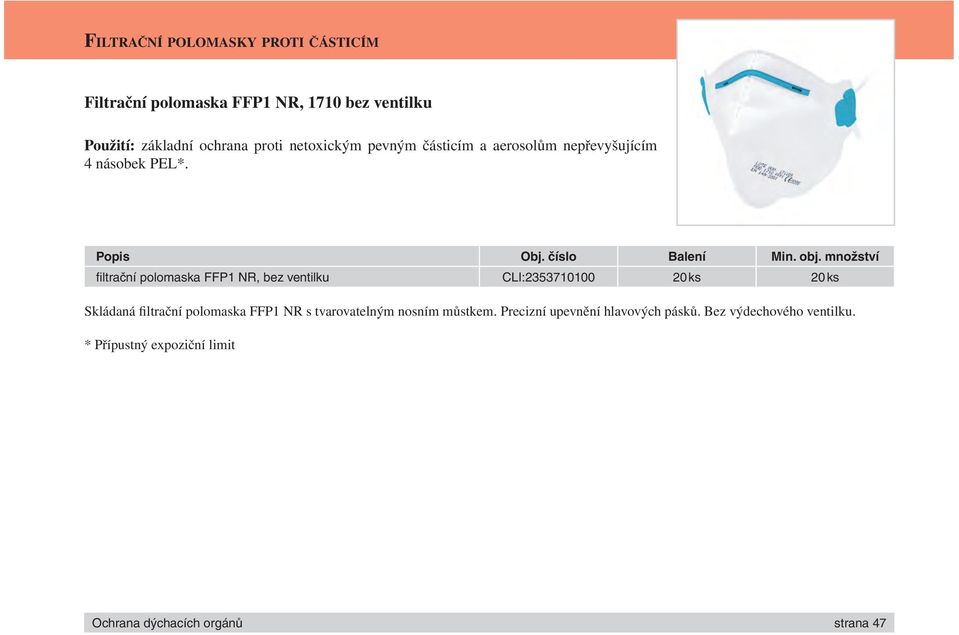 fi ltrační polomaska FFP1 NR, bez ventilku CLI:2353710100 20 ks 20 ks Skládaná filtrační polomaska FFP1