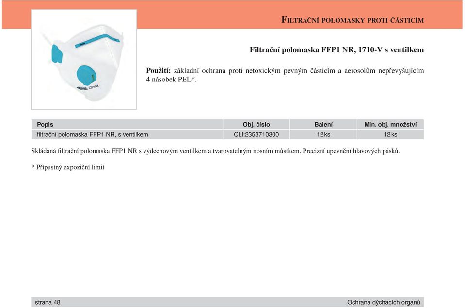 fi ltrační polomaska FFP1 NR, s ventilkem CLI:2353710300 12 ks 12 ks Skládaná filtrační polomaska FFP1