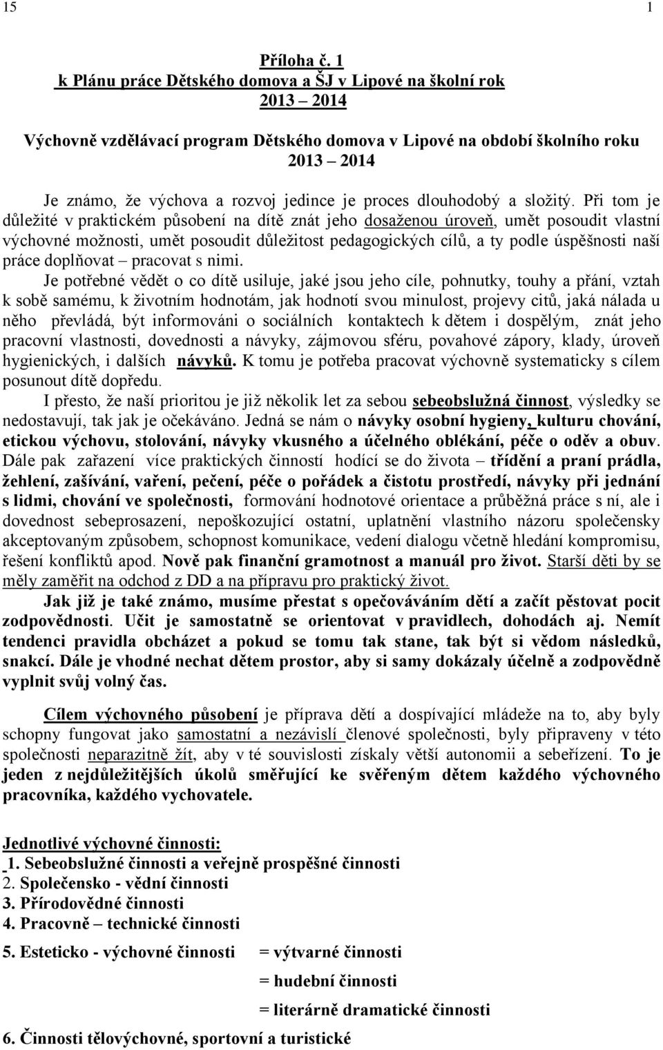 proces dlouhodobý a složitý.