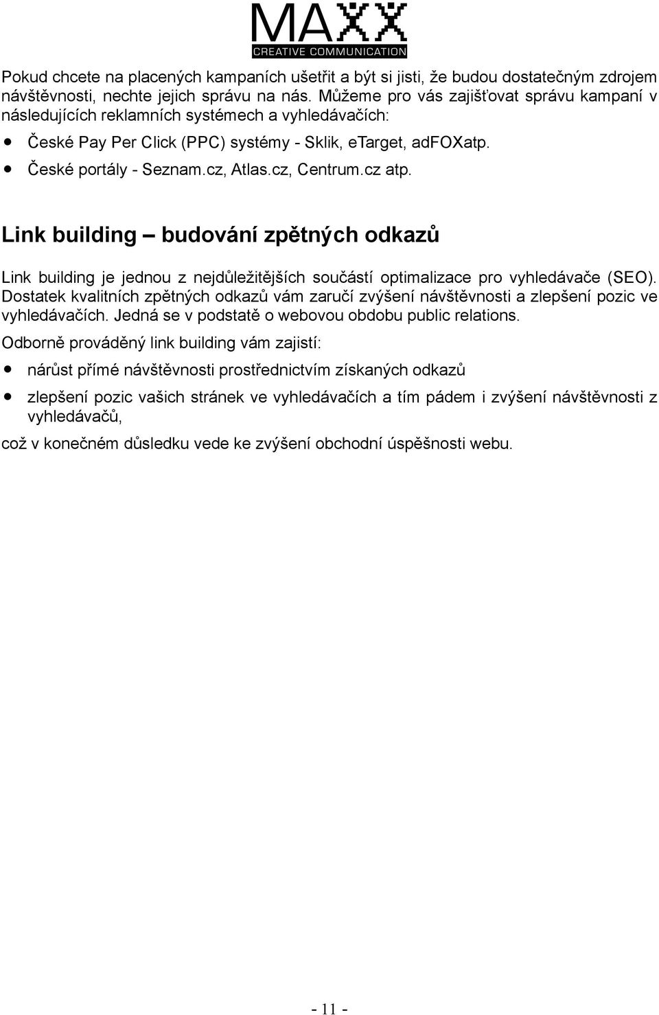 cz, Centrum.cz atp. Link building budování zpětných odkazů Link building je jednou z nejdůležitějších součástí optimalizace pro vyhledávače (SEO).