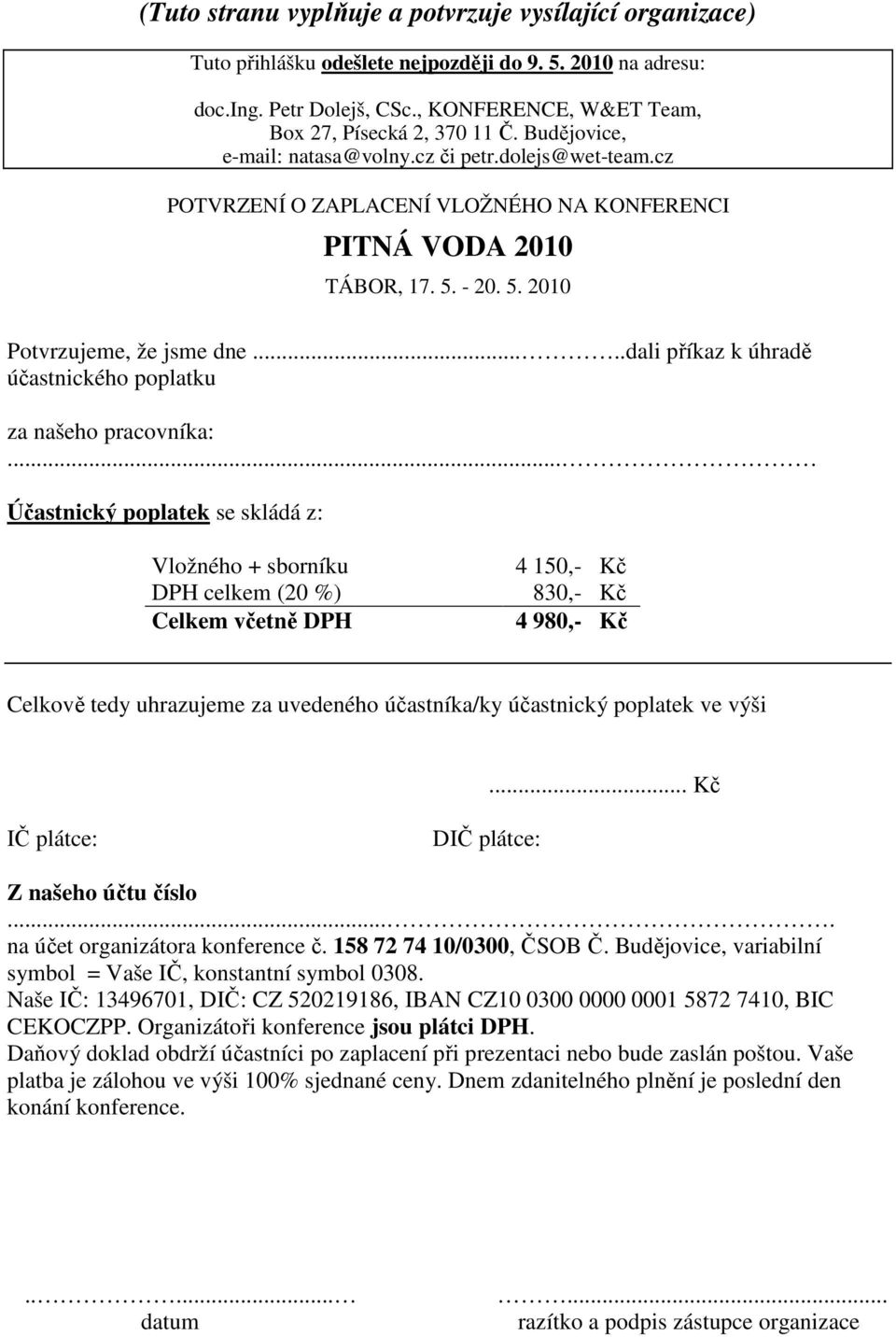 ....dali příkaz k úhradě účastnického poplatku za našeho pracovníka:.