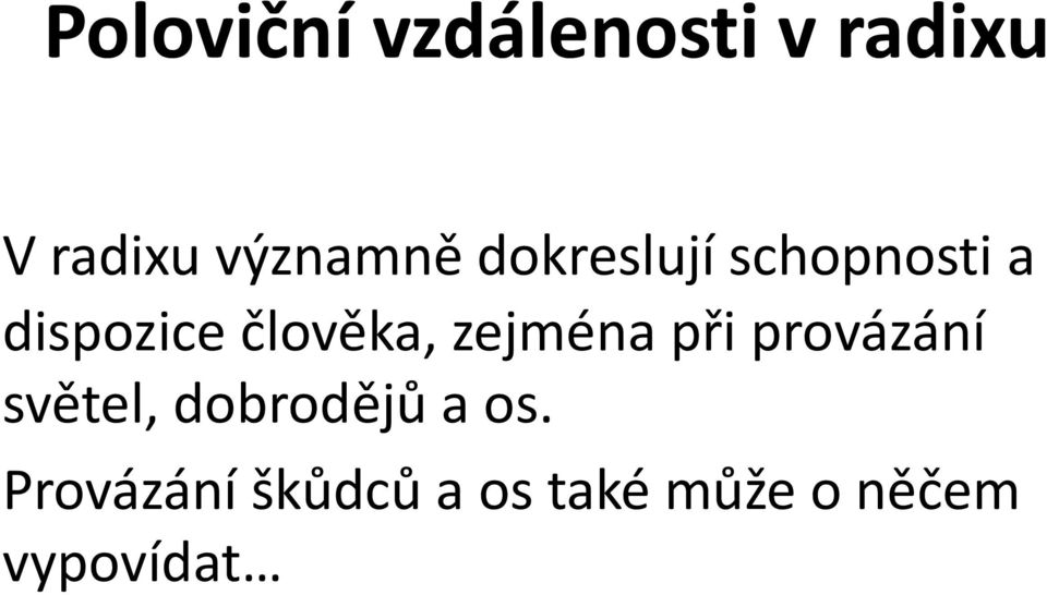 člověka, zejména při provázání světel,