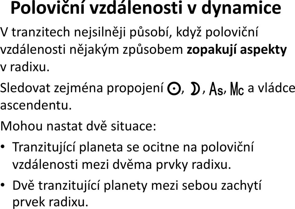 Sledovat zejména propojení,,, a vládce ascendentu.