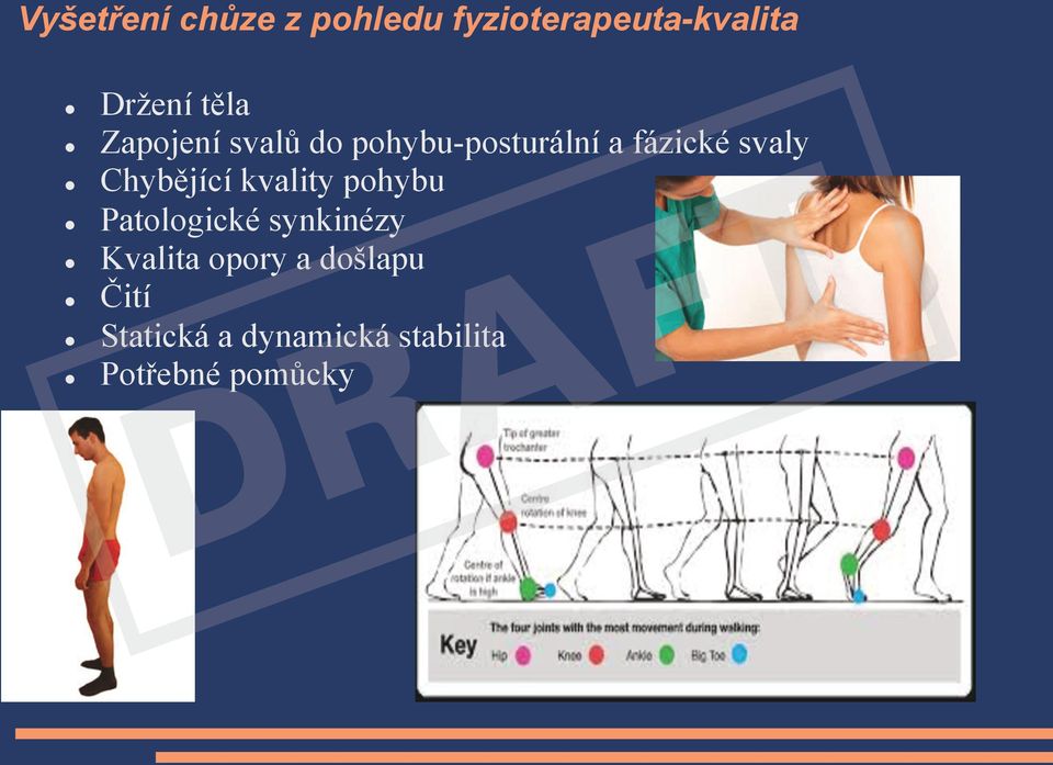 Chybějící kvality pohybu Patologické synkinézy Kvalita