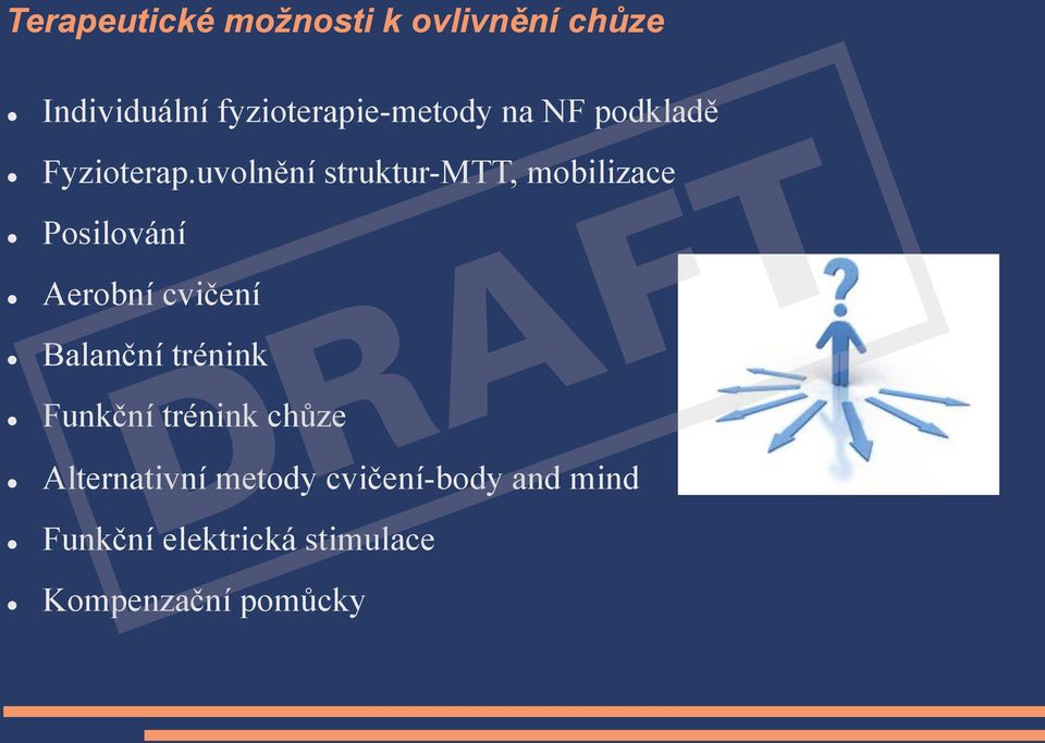 uvolnění struktur-mtt, mobilizace Posilování Aerobní cvičení Balanční